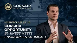 EP 20 - CORSAIR OPPORTUNITY: WHERE BUSINESS MEETS ENVIRONMENTAL IMPACT