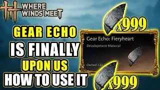 WHERE WINDS MEET: Gear Echo Is Finally Here! How To USE Them