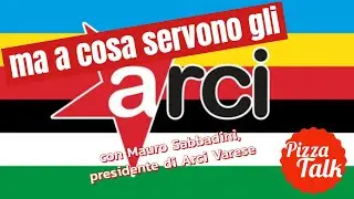 GLI ARCI servono davvero? - con Mauro Sabbadini, presidente Arci Varese