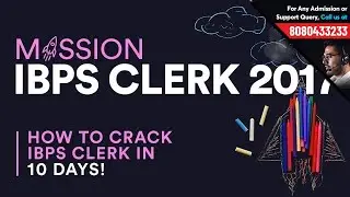 Mission IBPS Clerk 2018 | Complete Preparation for  IBPS Clerk Prelims in 10 Days