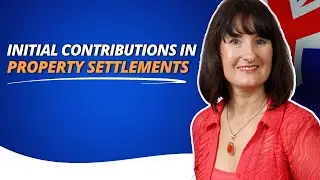 Initial Contributions in Property Settlements