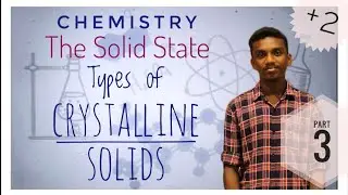 THE SOLID STATE | Part 3 | Types of Crystalline Solids | +2 Chemistry | In Malayalam