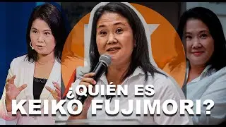 ¿QUIÉN ES KEIKO FUJIMORI? (ESPECIAL)