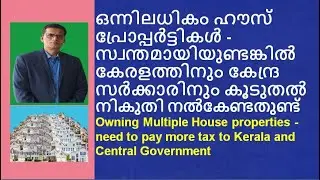Owning Multiple House properties - need to pay more tax to Kerala and Central Government