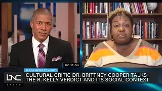 The Social Impact of the R. Kelly Verdict, Dr. Brittney Cooper Explains