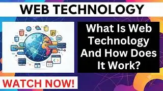 What Is Web Technology And How Does It Work? | Web Technology Explained For Website & Internet Users