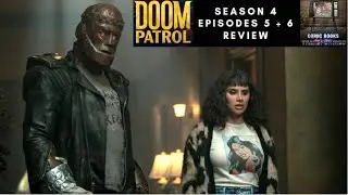 DOOM PATROL - Season 4 - Episodes 5 and 6 REVIEW