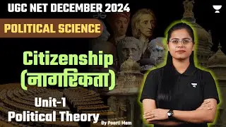 UGC NET 2024 Political Science Unit-1 | Citizenship  | UGC NET Political Science By Poorti Mam