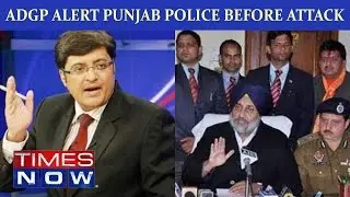ADGP Alert Punjab Police Before Pathankot Attack