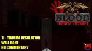 Blood: Trauma Therapy (nBlood) - E1M11 Trauma Resolution - No Commentary