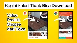 Cara Mengatasi Tidak Bisa Download Video Produk Shopee