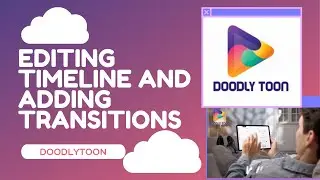 DoodlyToon Tutorial 8 - Editing Timeline and Adding Transitions
