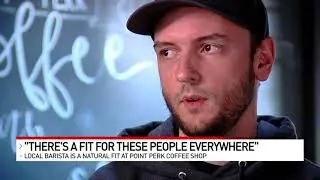 Local barista combines passions for coffee and helping disabled people