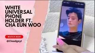 White Universal Phone Holder Ft. Cha Eun Woo