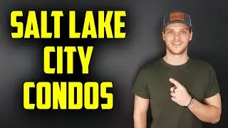 Salt Lake City Condos | Everything You Need To Know