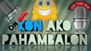 KON AKO PAHAMBALAON | KON AKO PASULTIHON.