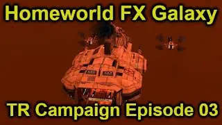 Big Boss man wants to join the battle! | Homeworld FX Galaxy TR Campaign |  Episode 2