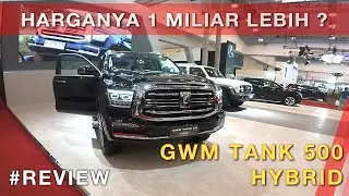 HYBRID 1 MILIAR LEBIH?? INI DIA GWM TANK 500 HEV