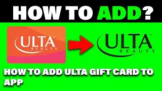 Add Ulta Gift Card to App