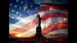 Independence Day Tribute