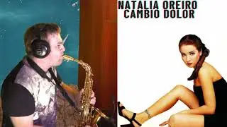 Natalia Oreiro &ndash; Cambio Dolor ( cover by Amigoiga sax )