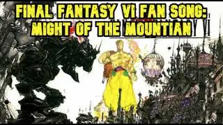 Final Fantasy VI Fan Song Might of the Mountain