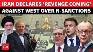 'Severe Retaliation': Iran Declares REVENGE Against France, UK, Germany Over 'Illegal Sanctions'