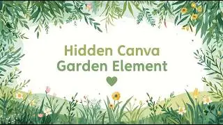 CANVA SECRET UNLOCKED 😱 - How to Get the Hidden Garden Border Element with Secret Code