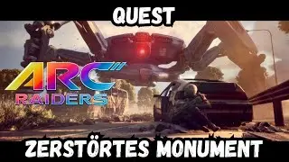 ARC Raiders: Zerst&ouml;rtes Monument [Quest, L&ouml;sung]