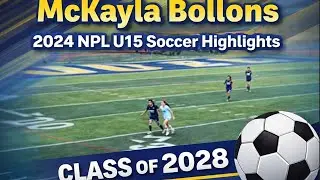 McKayla Bollons | 2024 NPL U15 Soccer Highlights | PSV Palo Alto, CA | Leigh High Class of 2028