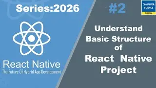 Understand Basic Structure of React Native Project || Series 2026
