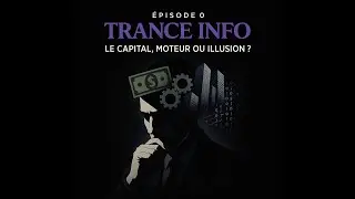 TRANCE INFO THEME Histoire et M&eacute;taphysique du Capital&mdash; &Eacute;pisode 0: Le Germe