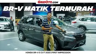 Honda BR-V E CVT adalah pilihan bagi yang pengen BR-V MATIK tapi MURAH! | First Impression | GridOto