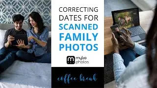 Correcting Dates for Scanned Family Photos