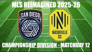 MLS REIMAGINED Championship Division 2025-26 MD12 - San Diego FC (6th) vs Nashville SC (3rd)