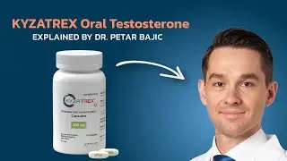 KYZATREX Explained: A New Era of Oral Testosterone Therapy presented by Dr. Petar Bajic