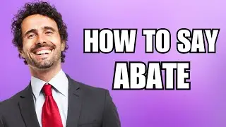 How To Pronounce Abate (Correctly)