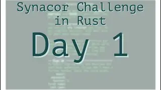 SPOILERS - Synacor Challenge - First Day - Rustlang