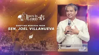Greeting Message from Senator Joel Villanueva | JIL Church’s 45th Anniversary