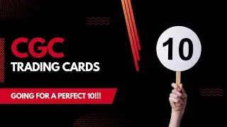 Going for the Perfect 10 -  CGC Trading Cards Submission with Subgrades