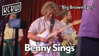 Benny Sings - Big Brown Eyes (Live on KCRW)
