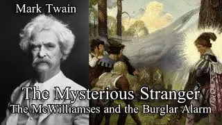 The Mysterious Stranger - The McWilliamses and the Burglar Alarm  - Audiobook by Mark Twain (1916)