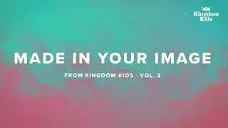 Made In Your Image | Kingdom Kids feat. John Marc Kohl