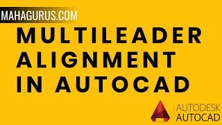 How to Use and Align Leader- Multileader Alignment in AutoCAD