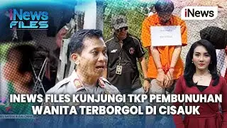 Didampingi Kapolsek Cisauk, Tim iNews Files Kunjungi TKP Pembunuhan Wanita Terborgol | iNews Files