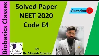 Q 50 (Code E4): Solved question NEET 2020