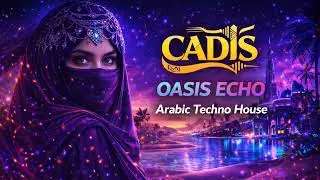 CADIS - Arabic Techno House | Oasis Echo