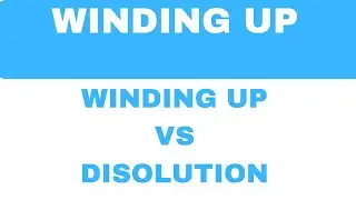 Winding up vs Dissolution || Difference between winding up and dissolution
