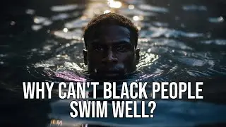 Why Can't Black People Swim Well?