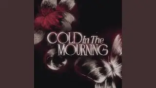 Cold in the Mourning